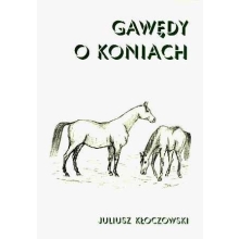 GAWĘDY O KONIACH JULIUSZ KOŁCZOWSKI 24H!