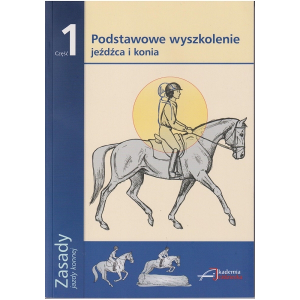 Zasady Jazdy Konnej cz.1 Podstawowe wyszkolenie jeźdźca i konia